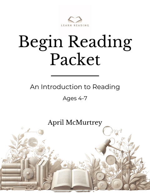 Begin Reading Packet (Ages 4-7)
